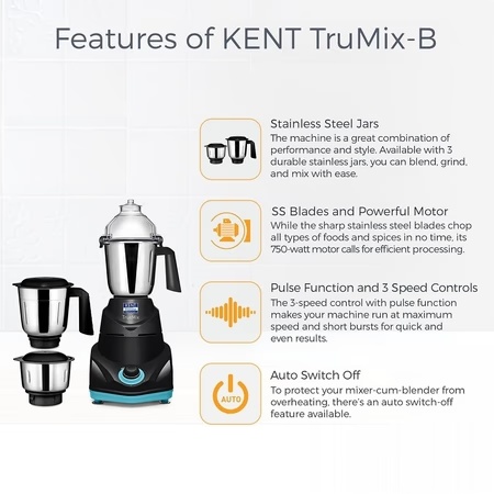 Kent TrueMix-B 750 Watts Mixer with High-Quality Stainless-Steel Blades 4 Kent TrueMix-B 750 Watts Mixer with High-Quality Stainless-Steel Blades
